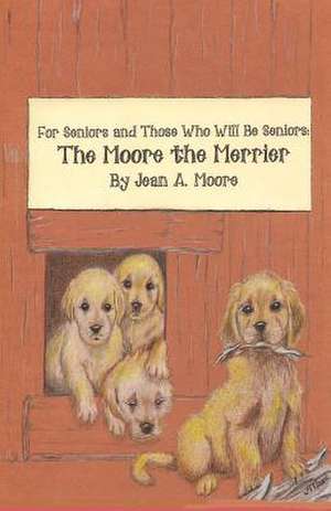 The Moore the Merrier de Jean A. Moore