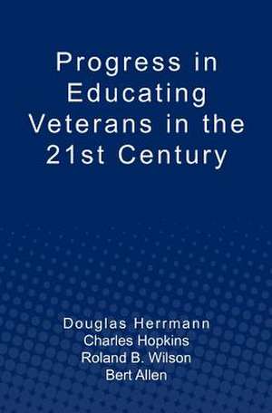 Progress in Educating Veterans in the 21st Century de Douglas Herrmann