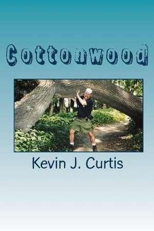 Cottonwood de Kevin J. Curtis