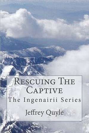 Rescuing the Captive de Jeffrey Quyle