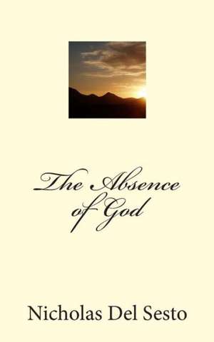 The Absence of God de Nicholas Del Sesto