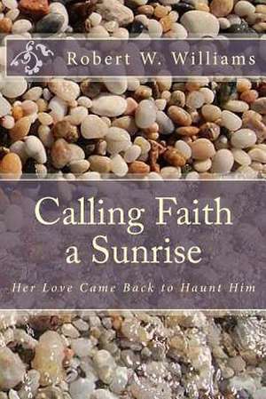 Calling Faith a Sunrise de MR Robert W. Williams