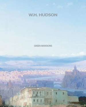 Green Mansions de W. H. Hudson