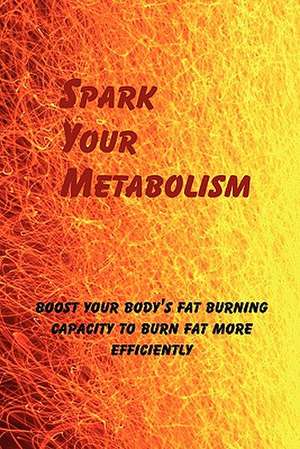 Spark Your Metabolism de MS Marsha Renae McCloud