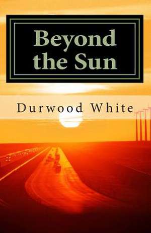 Beyond the Sun de MR Durwood White