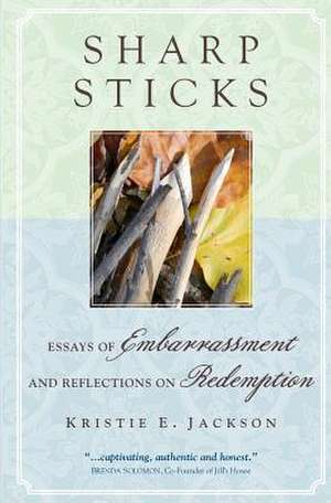 Sharp Sticks de Kristie E. Jackson