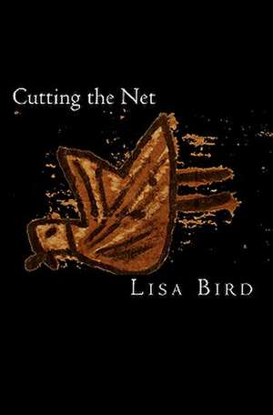 Cutting the Net de Lisa Bird