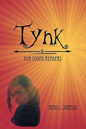 Tynk ! for Young Readers de Brad L. Johnson