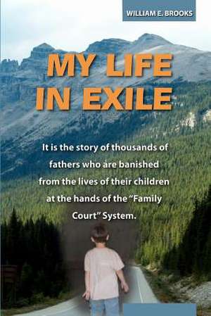 My Life in Exile de William E. Brooks