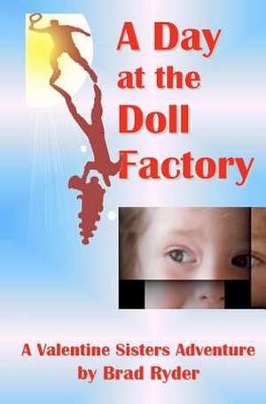 A Day at the Doll Factory de Brad Ryder