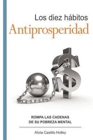 Los Diez Habitos Antiprosperidad de Alicia Castillo Holley