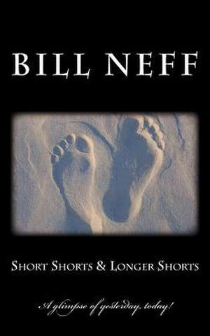 Short Shorts & Longer Shorts de Bill Neff