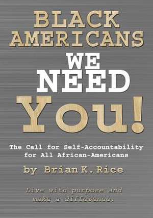 Black Americans, We Need You. de Brian K. Rice