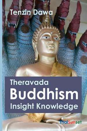 Theravada Buddhism Insight Knowledge de Tenzin Dawa