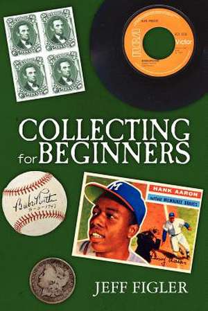 Collecting for Beginners de Jeff Figler