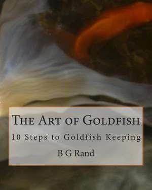 The Art of Goldfish de B. G. Rand