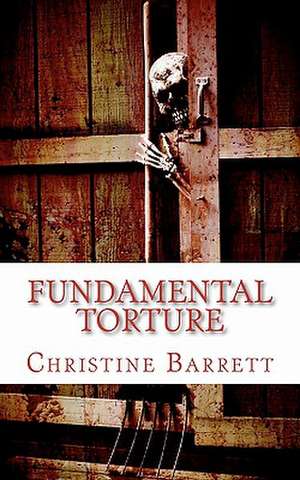 Fundamental Torture de Christine Barrett