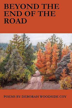 Beyond the End of the Road de MS Deborah Woodside Coy