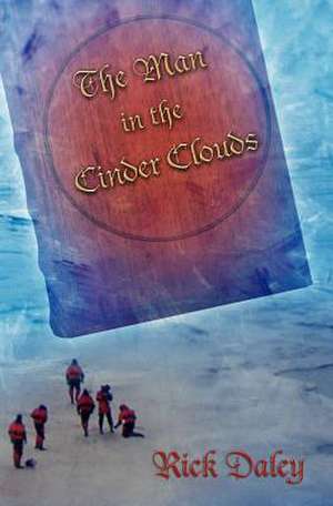 The Man in the Cinder Clouds de Rick Daley