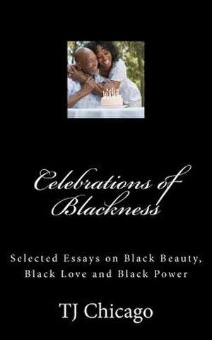 Celebrations of Blackness de Tj Chicago