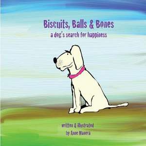 Biscuits, Balls & Bones de Anne Manera