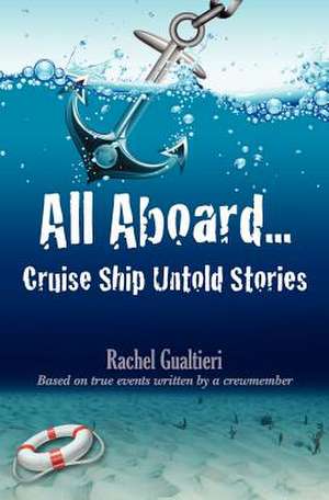 All Aboard...Cruise Ship Untold Stories de Rachel Gualtieri