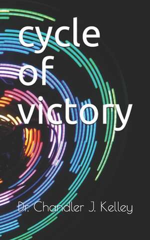 Cycle of Victory de Evangelist Chandler Miller