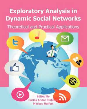 Exploratory Analysis in Dynamic Social Networks de Dr Carlos Andre Pinheiro