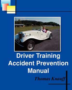 Driver Training Accident Prevention Manual de Thomas Knauff