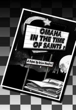 Omaha in the Time of Saints de Bruce Woodhull