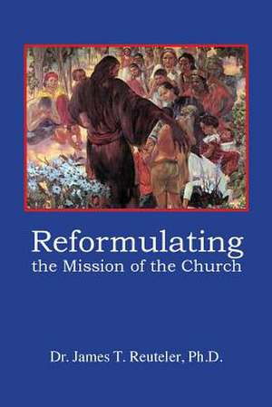 Reformulating the Mission of the Church de James T. Reuteler