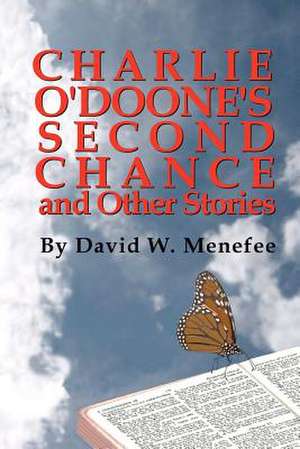 Charlie O'Doone's Second Chance and Other Stories de David W. Menefee