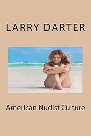 American Nudist Culture de Larry Darter