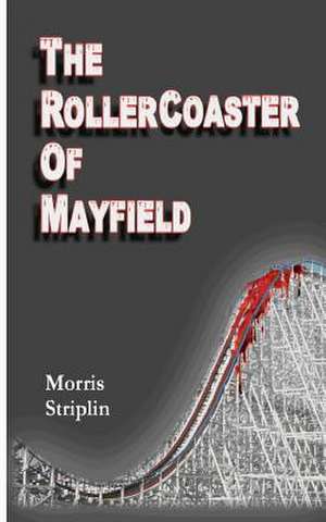 The Rollercoaster of Mayfield de Striplin, MR Morris L.