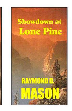 Showdown at Lone Pine de Raymond D. Mason