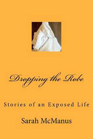 Dropping the Robe de Sarah McManus