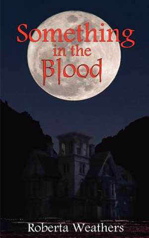 Something in the Blood de Roberta Weathers