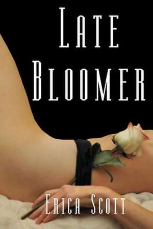 Late Bloomer de Erica Scott