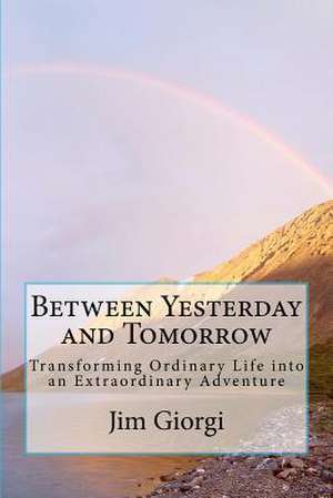 Between Yesterday and Tomorrow de Jim Giorgi