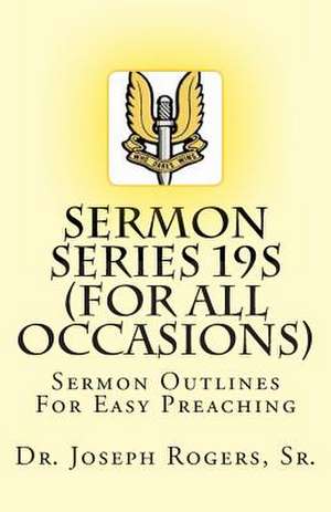 Sermon Series 19s (...for All Occasions) de Sr. Dr Joseph R. Rogers