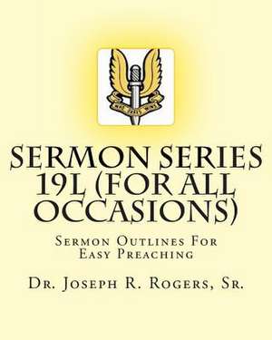 Sermon Series 19l (...for All Occasions) de Sr. Dr Joseph R. Rogers