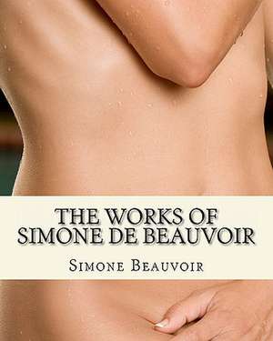 The Works of Simone de Beauvoir de Simone De Beauvoir