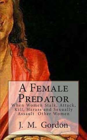 A Female Predator de J. M. Gordon