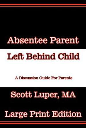 Absentee Parent Left Behind Child de Scott Luper Ma