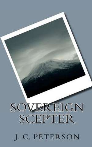 Sovereign Scepter de J. C. Peterson