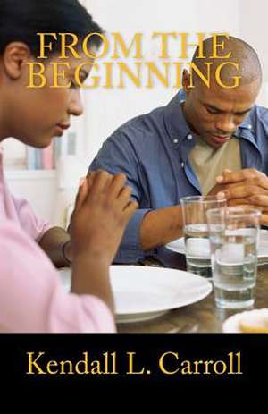 From the Beginning de Kendall L. Carroll