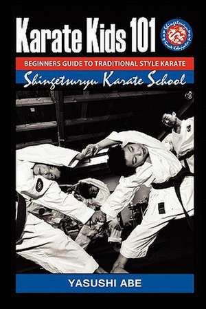 Karate Kids 101 Beginners Guide to Traditional Style Karate de Yasushi Abe