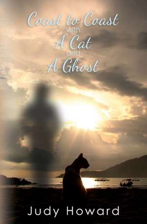 Coast to Coast with a Cat and a Ghost de Judy Howard