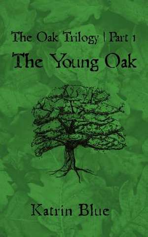 The Oak Trilogy de Katrin Blue