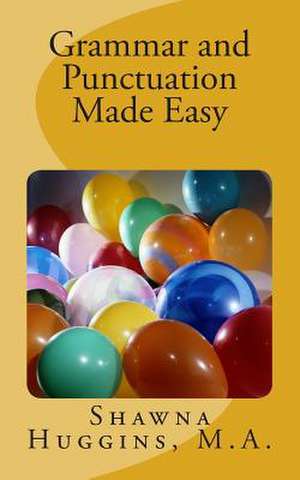 Grammar and Punctuation Made Easy de Shawna L. Huggins M. a.
